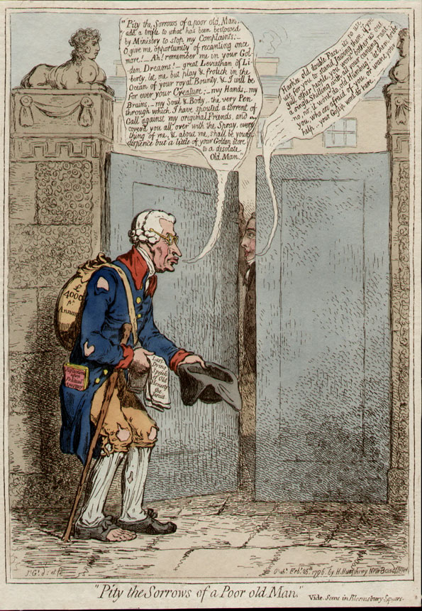 James Gillray. 1796. ''In November, the Duke of Bedford had attacked the pension given to Burke. Here Burke is shown wearing tattered clothes and begging at the gate of Bedford’s mansion. On his back is a bag inscribed, £4000 pr Annum indicating his pensions. He is pleading, Pity the Sorrows of a poor Old Man add a trifle to what has been bestowed by Ministry to stop my Complaints:- O give me opportunity of recanting once more……''