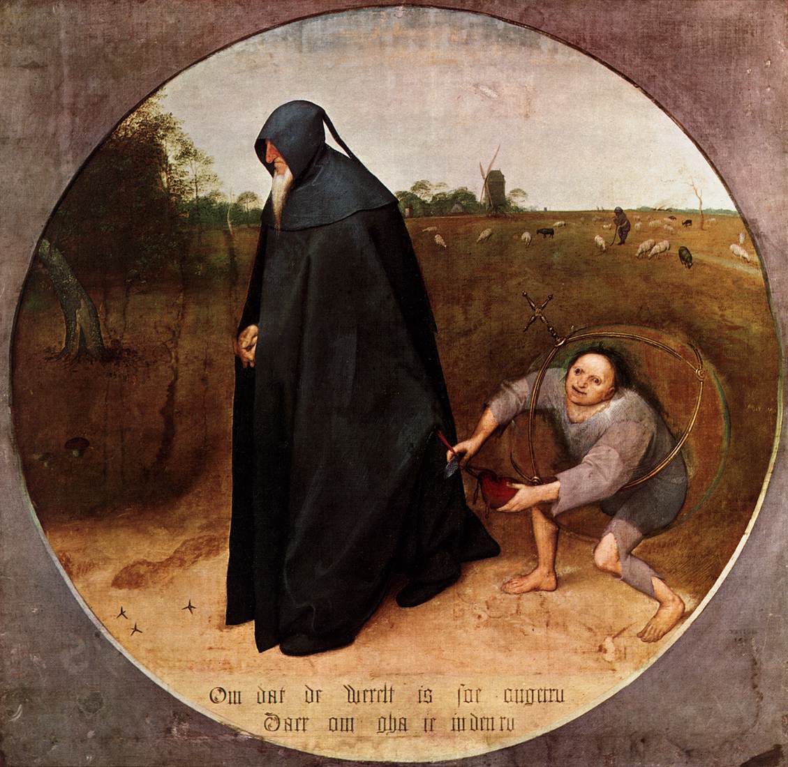 Bruegel.1568.''The Dutch inscription reads: 'Because the world is perfidious, I am going into mourning'. The moral of the painting is that such a relinquishment of the world is not possible: one must face up to the world's difficulties, not abandon responsibility for them. The hooded misanthrope is being robbed by the small figure in a glass ball, a symbol of vanity. His action shows how impossible it is to give up the world. The misanthrope is also walking unawares towards the mantraps set for him by the world. He cannot renounce it as he would wish, and he is contrasted with the shepherd in the background who guards his sheep and who is more virtuous than the misanthrope because of his simple, honourable performance of his duties, his sense of responsibility towards his charges.''