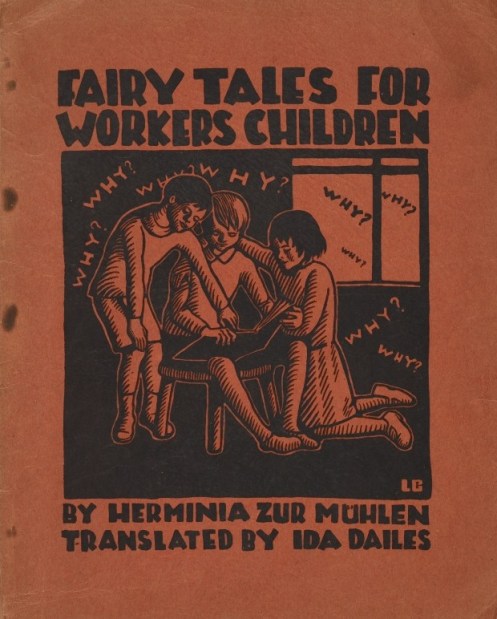 ---One of the items purchased through the generosity of Mr. Wolfson is a collection of four German Communist Fairy Tales for Workers’ Children translated into English and published in Chicago by the Daily Worker Publishing Company. The children’s book is illustrated with drawings and color plates by Lydia Gibson, a frequent contributor to The Masses, The Liberator, and other left-wing publications.---click image for source...